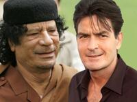 Charlie Sheen and Muammar Gaddafi. What do this actor and ‘clown’ have in common? Ravings and delusions of grandeur? Sheen: I’m an F-18. I will destroy you in the air; He has &amp;#039;tigers blood&amp;#039;; Gaddafi promises to destroy from the air, til last drop of Libyan blood.