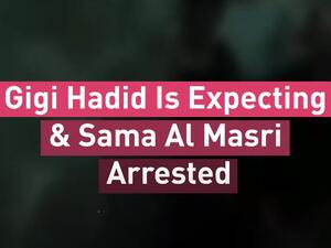 Gigi Hadid Is Expecting & Sama Al Masri Arrested ... Albawaba Entz Weekly Picks!