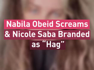 Nabila Obeid Screams & Nicole Saba Branded as “Hag”