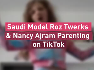 Saudi Model Roz Twerks & Nancy Ajram Parenting on TikTok 