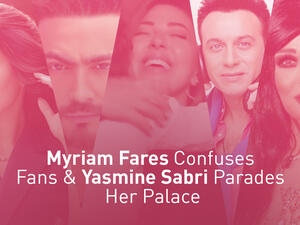 Entz Weekly Picks Myriam Fares Confuses Fans & Yasmine Sabri Parades Her Palace