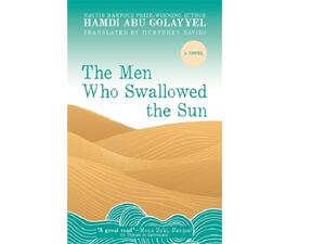 AUC Press Publishes Hamdi Abu Golayyel’s Compelling The Men Who Swallowed The Sun