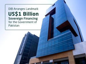 DIB Arranges Landmark US$1 Billion Sovereign Financing for the Government of Pakistan in Collaboration with Regional and International Financial Institutions