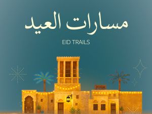 Dubai Culture Celebrates Eid with Immersive Heritage Experiences