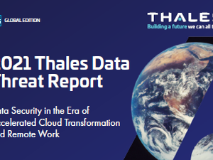 Majority of businesses still have remote working cybersecurity concerns one year into the pandemic, finds Thales