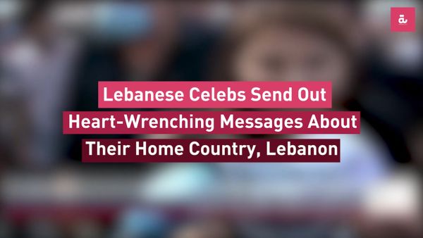 Lebanese Celebs Send Out Heart-Wrenching Messages About Their Home Country, Lebanon