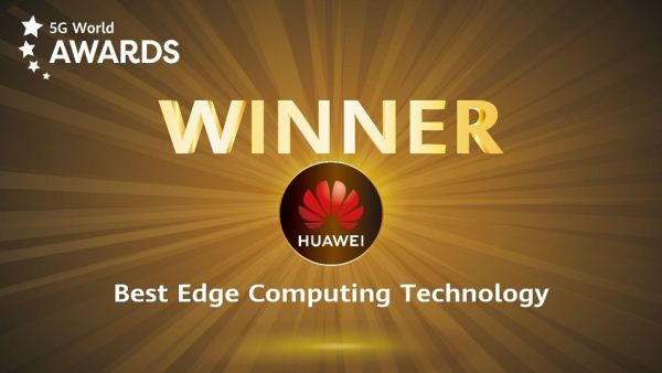 Huawei Bags Top Awards in 5G Edge Computing Technologies and Data Center Network Solutions
