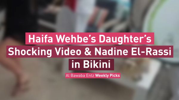 Haifa Wehbe’s Daughter’s Shocking Video & Nadine El Rassi in Bikini