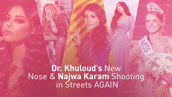 Entz Weekly Picks: Dr. Khuloud’s New Nose & Najwa Karam Shooting in Streets AGAIN