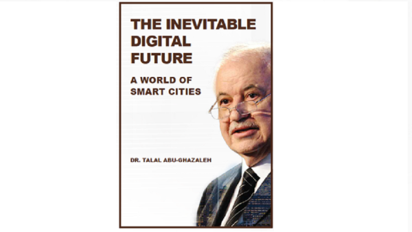 الدكتور طلال أبوغزاله "اتحاد التحضر المستدام" يشيد بإصدار كتاب الدكتور طلال أبوغزاله "المستقبل الرقمي الحتمي: عالم المدن الذكية"