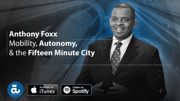 Secretary Anthony Foxx on mobility and the 15 minute city