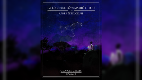 “The Legend of Awapore-O-Tou or After Betelgeuse” by Dr. Georges Zreik Humanity and the Cosmos Revisited
