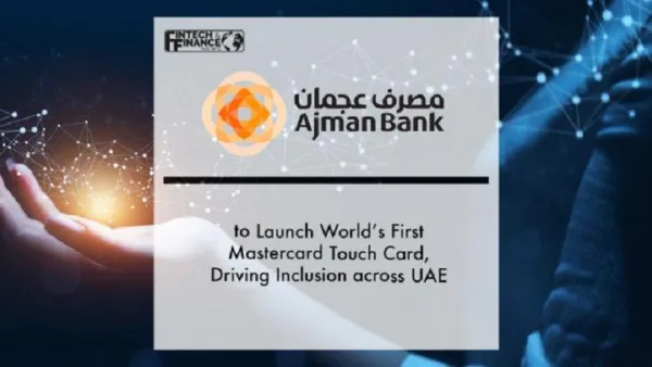 Ajman Bank to Launch World's First Mastercard Touch Card, Driving Inclusion across UAE