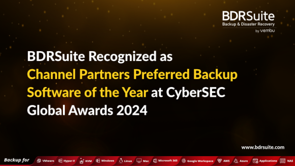 BDRSuite Recognized as “Channel Partners Preferred Backup Software of the Year” at CyberSEC Global Awards 2024 BDRSuite Recognized as “Channel Partners Preferred Backup Software of the Year” at CyberSEC Global Awards 2024