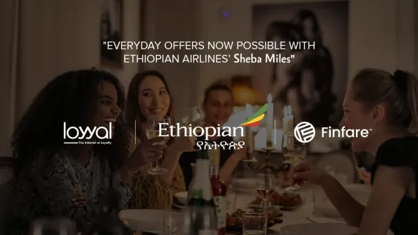 Ethiopian Airlines Group partners with UAE-Based Loyyal and Finfare Connect