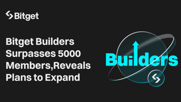 Bitget Builders Surpasses 5000 Members, Reveals Plans to Expand Bitget Builders Surpasses 5000 Members, Reveals Plans to Expand