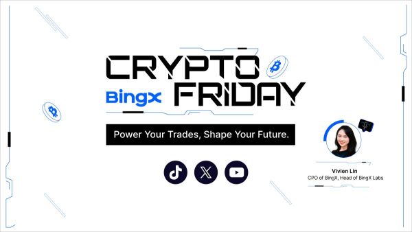 BingX Presents Crypto Friday Series to Empower Traders with Insights and Guidelines
