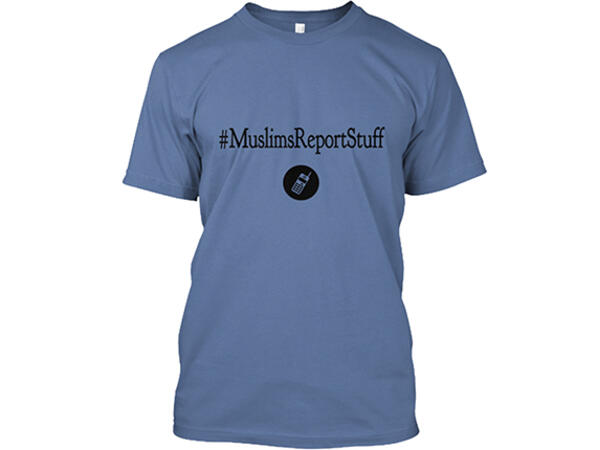 #MuslimsReportStuff