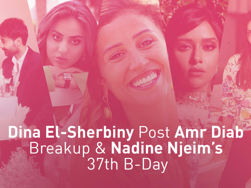 Dina El-Sherbiny Post Amr Diab Breakup & Nadine Njeim’s 37th B-Day