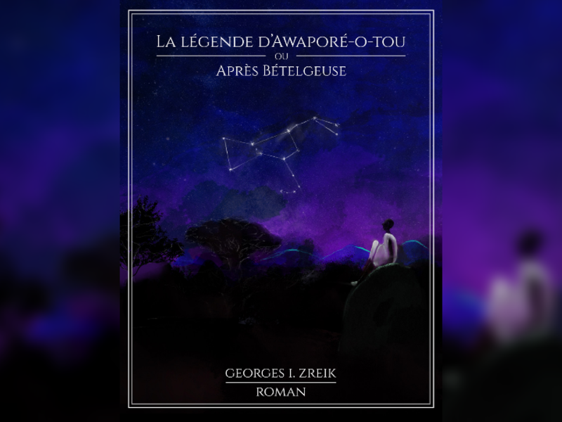 “The Legend of Awapore-O-Tou or After Betelgeuse” by Dr. Georges Zreik Humanity and the Cosmos Revisited