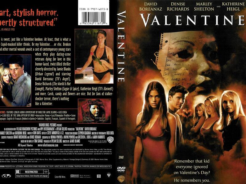 Valentine:
فلم رعب بمطاردة خمس نساء الواحدة تلو الأخرى وقتلهن بطريقة وحشية، من قبل مهاجم مجهول في عيد الحب، ويبدو أن أحد طلاب الثانوية الذي تعرض للسخرية من كل فتاة يطلب الرقص معها يقوم بذلك.