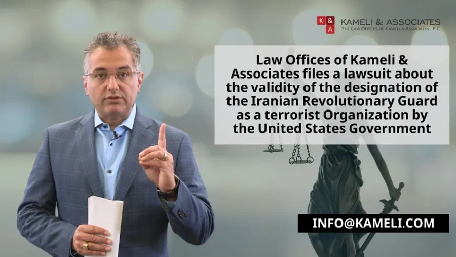 Law Offices Of Kameli & Associates Files A Lawsuit About The Validity Of The Designation Of The Iranian Revolutionary Guard As A Terrorist Organization By The United States Government
