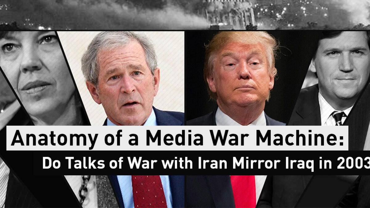 Anatomy of a Media War Machine: Do Talks of War with Iran Mirror Iraq in 2003?