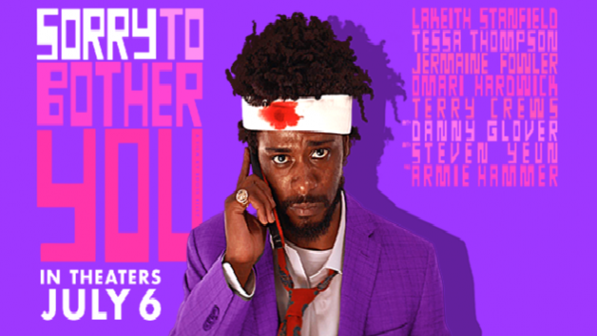 Sorry to Bother You: يكتشف مسوّق الهواتف الأسمر "كاسيوس جرين" مفتاحًا سحريًا للنجاح الاحترافي في عالم التسويق من خلال إتقان لهجة ذوي البشرة البيضاء؛ لكن سرعان ما يكشف أمره ويتعرض لمواقف مضحكة.