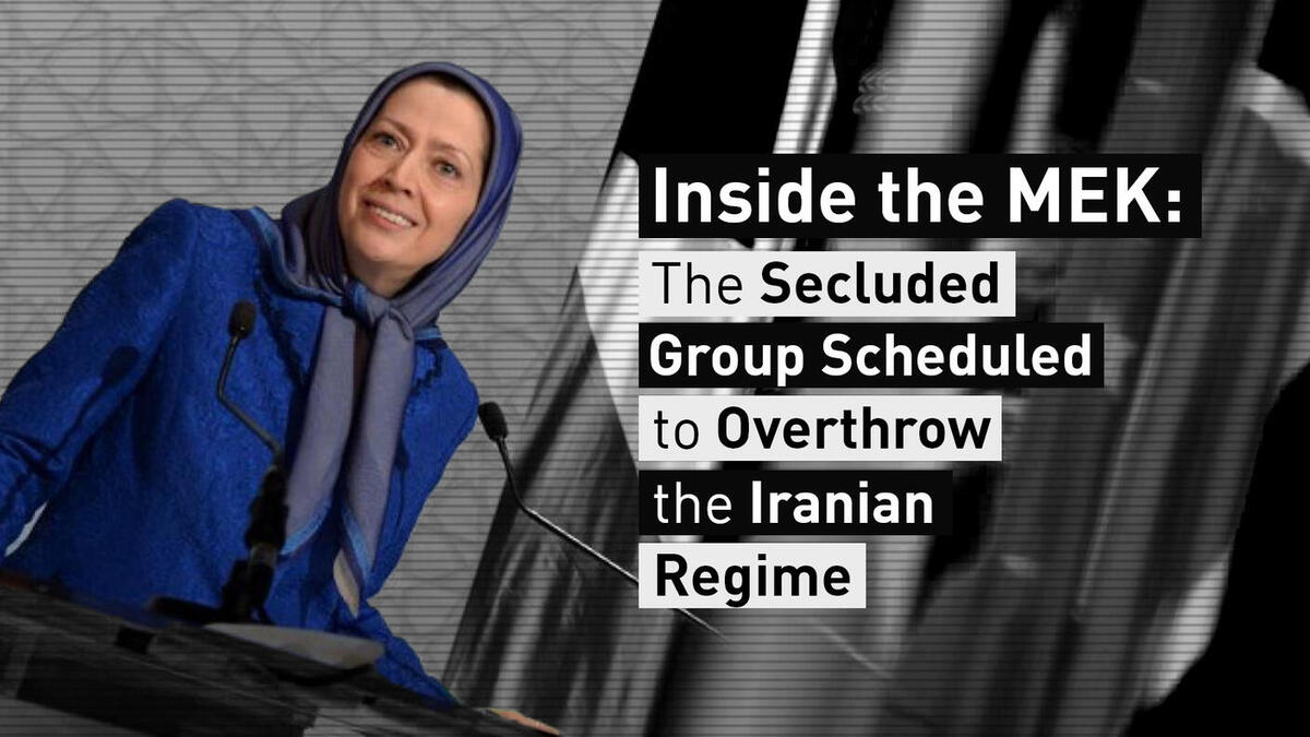 Inside the MEK: The Secluded Group Scheduled to Overthrow the Iranian Regime