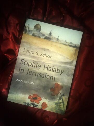 Palestine in Art: Sophie Halaby's Memoir of Jerusalem  