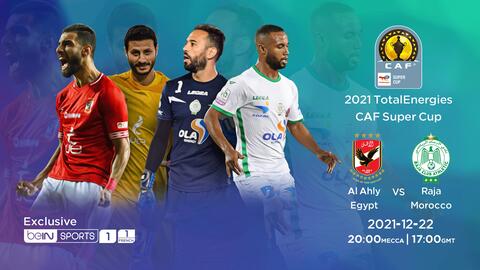 beIN to Exclusively Broadcast TotalEnergies CAF Super Cup 2021 Final in MENA