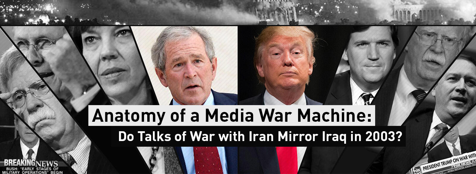Anatomy of a Media War Machine: Do Talks of War with Iran Mirror Iraq in 2003?